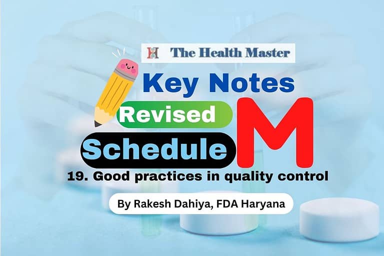 Key Notes Revised Schedule M 19. Good practices in quality control