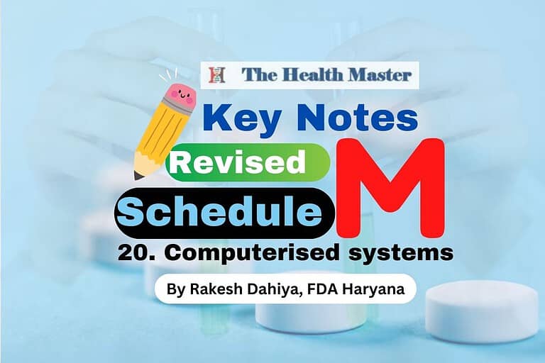 Key Notes Revised Schedule M 20. Computerised systems