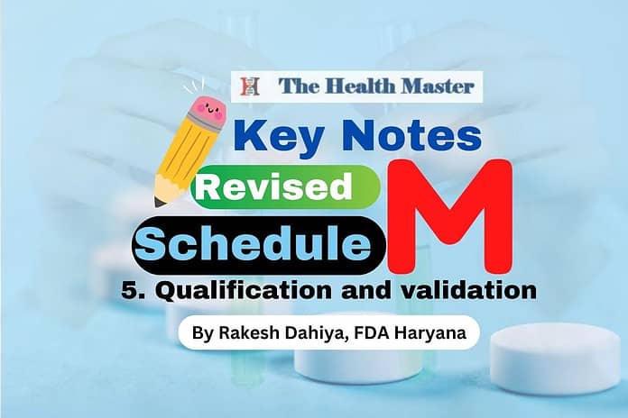 Key Notes on Revised Schedule M Point No. 5 – Qualification and validation