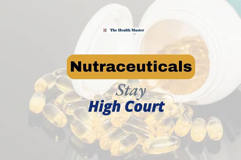 Stay action against Pharma units manufacturing Nutraceuticals High Court