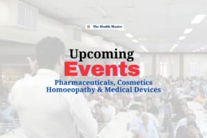 Upcoming events: Pharmaceuticals, Cosmetics, Homoeopathy & Medical Devices