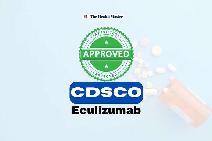 CDSCO approval granted for Eculizumab for rare disease