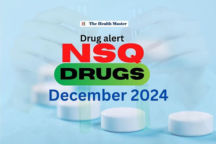 Drug alert: 135 drug samples declared as NSQ in December 2024