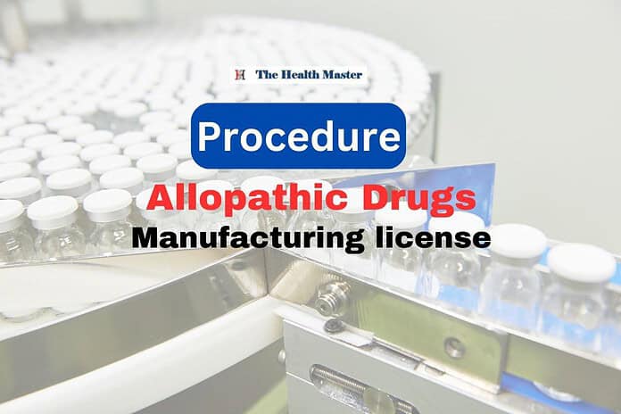 Procedure to obtain license for manufacturing of drugs