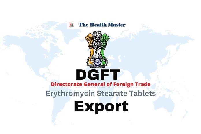 New export norms for Erythromycin Stearate Tablets: DGFT