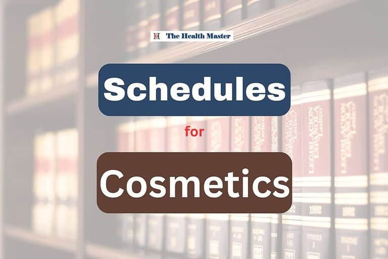 Schedules: for Cosmetics