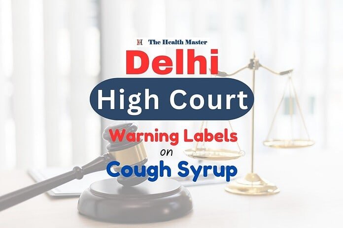 Delhi High Court: Cough Syrup Warning Labels Now Required