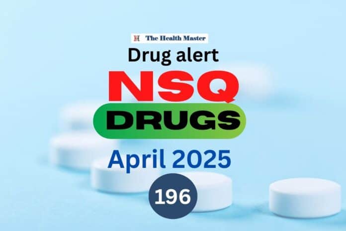 Drug alert: 196 drug samples declared as NSQ in April 2025