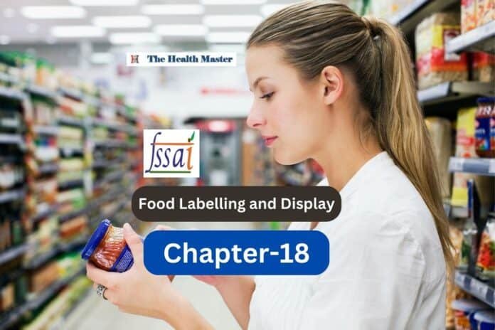 FSSAI: Food Labelling and Display – Chapter-18 FSSAI: Food Labelling and Display – Chapter-18
