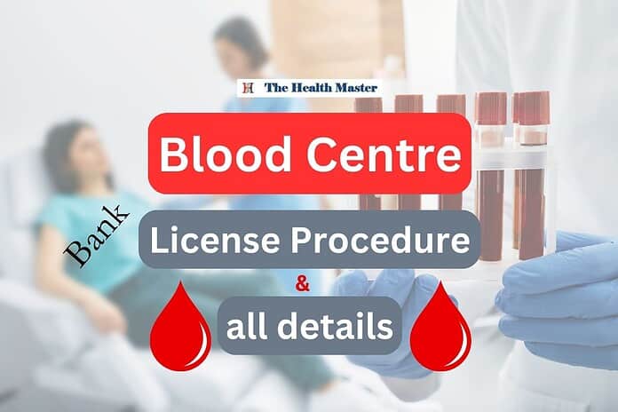 Procedure to obtain license for Blood Centre (Blood Bank)