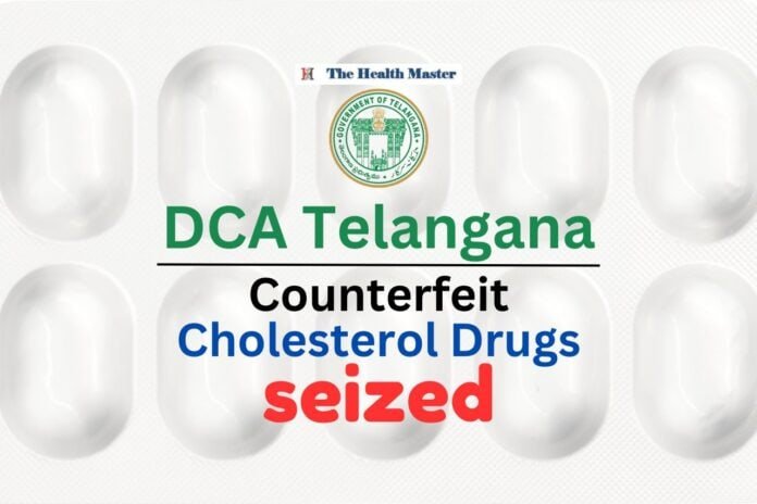 Counterfeit Cholesterol Drugs Seized in Hyderabad: DCA Telangana