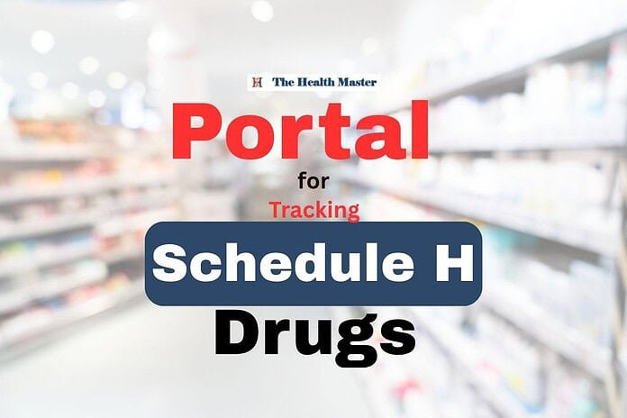 Portal for Schedule H Drugs Tracking to be launched soon