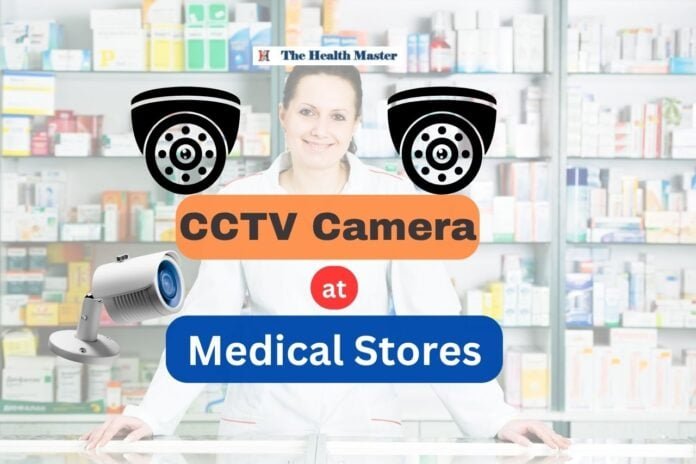 All Medical Stores to install CCTV cameras: Delhi