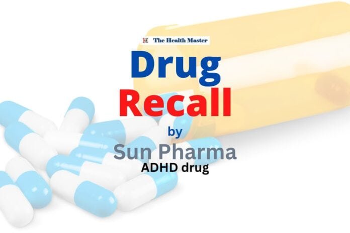 Drug recall: Sun Pharma recalls 5,488 bottles of ADHD drug