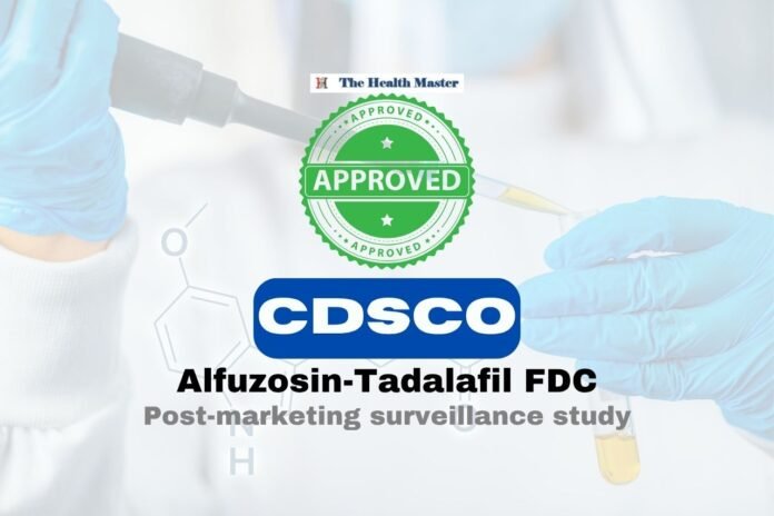 CDSCO Approval: Panel Nod For Alfuzosin-Tadalafil FDC PMS Study