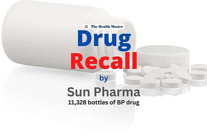 Drug recall: Sun Pharma recalls 11,328 bottles of BP drug Drug recall: Sun Pharma recalls 11,328 bottles of BP drug