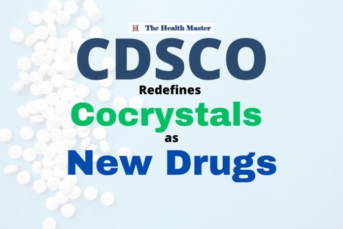 CDSCO Redefines Cocrystals as 'New Drugs'