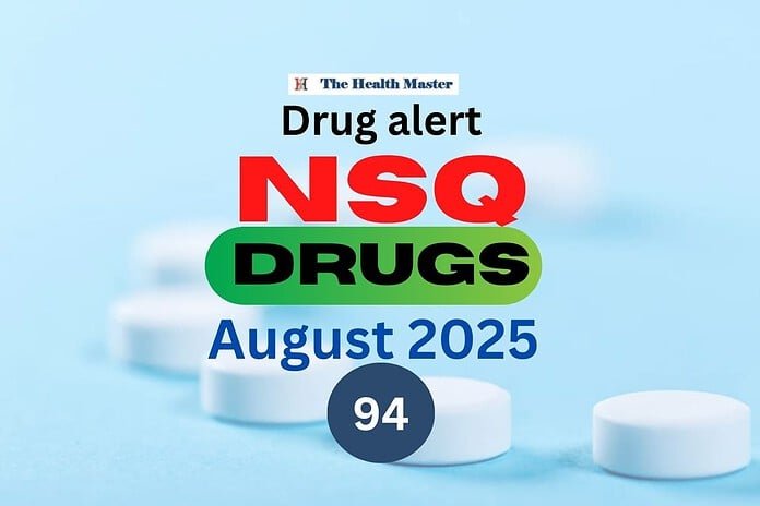 Drug alert: 94 drug samples declared as NSQ in August 2025