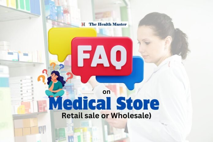 FAQs – on Medical Store Pharmacy (Retail sale or Wholesale)