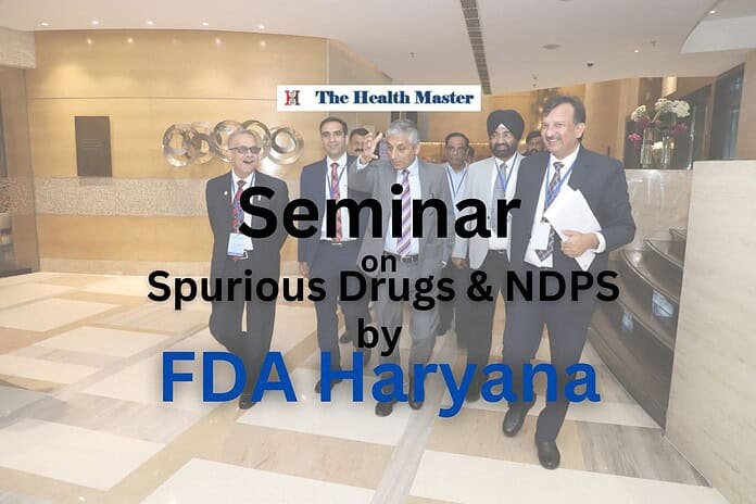 Landmark Seminar by FDA Haryana on Spurious drugs and NDPS Misuse Landmark Seminar by FDA Haryana on Spurious drugs and NDPS Misuse