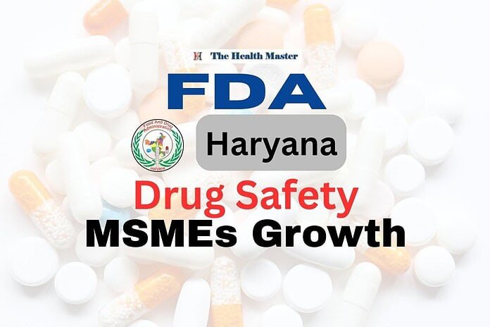 FDA Haryana is Redefining Drug Safety and MSMEs Growth FDA Haryana is Redefining Drug Safety and MSMEs Growth