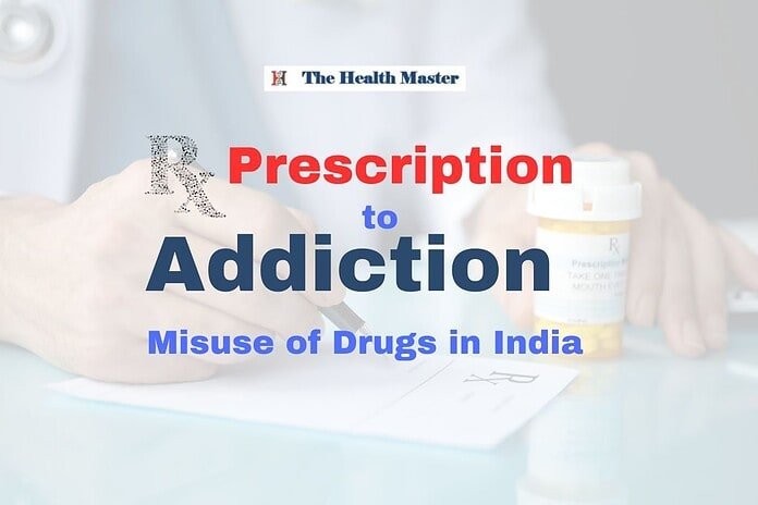 From Prescription to Addiction: Misuse of Drugs in India From Prescription to Addiction: Misuse of Drugs in India