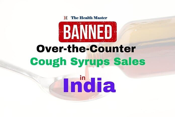India Bans Over-the-Counter Cough Syrups Sales: Schedule K India Bans Over-the-Counter Cough Syrups Sales: Schedule K
