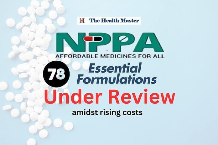 NPPA: 78 Essential Formulations Under Review amidst rising costs NPPA: 78 Essential Formulations Under Review amidst rising costs
