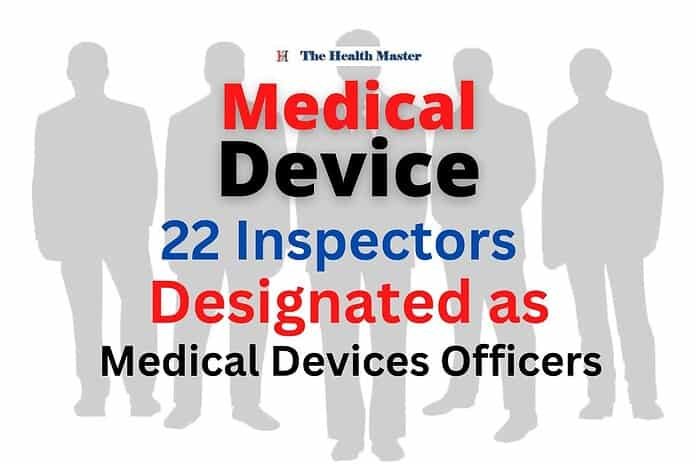 22 Inspectors Designated as Medical Devices Officers 22 Inspectors Designated as Medical Devices Officers