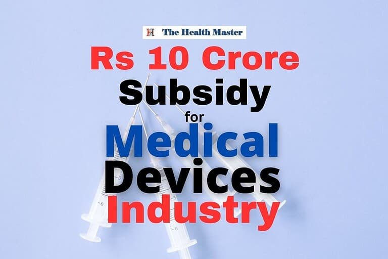 Govt offers up to Rs 10 crore subsidy for Medical Device Industry