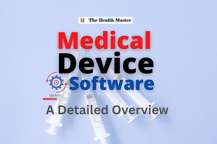 Medical Device Software: A Detailed Overview Medical Device Software: A Detailed Overview