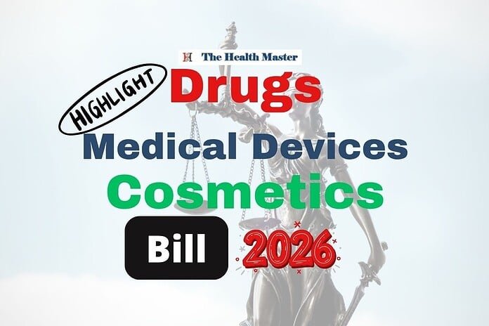 Highlights: Drugs, Medical Devices and Cosmetics Bill 2026 Highlights: Drugs, Medical Devices and Cosmetics Bill 2026