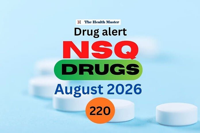 Drug alert: 220 drug samples declared as NSQ in August 2026 Drug alert: 220 drug samples declared as NSQ in August 2026