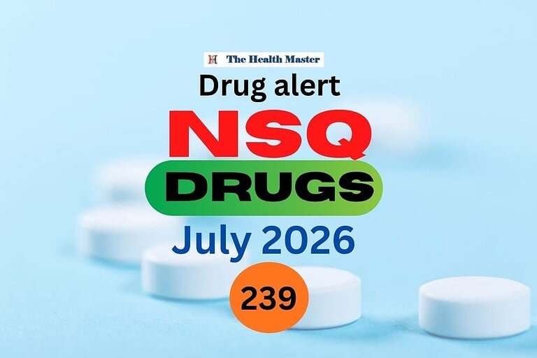 Drug alert: 239 drug samples declared as NSQ in July 2026